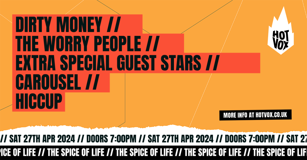 HOT VOX Presents: Dirty Money // The Worry People // Extra Special Guest Stars // Carousel // hiccup