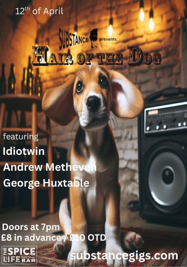 Substance presents Hair of the Dog: Idiotwin + Andrew Metheven + George Huxtable