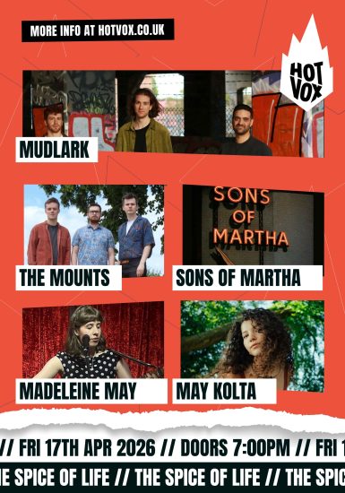 HOT VOX Presents: Mudlark | Sons of Martha | The Mounts | Madeleine May | May Kolta