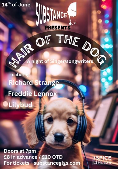 Substance presents Hair of the Dog Richard Strange + Freddie Lennox + Lilybud