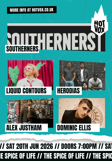 HOT VOX Presents: Southerners // Herodias // Liquid Contours // Alex Justham // Dominic Ellis