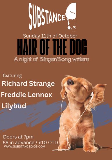 Substance presents Hair of the Dog Richard Strange + Freddie Lennox + Lilybud