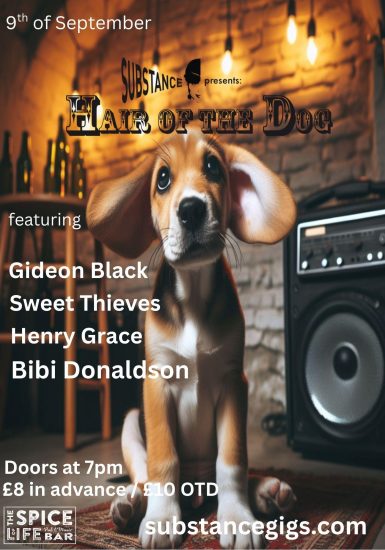 Substance presents Hair of the Dog: Gideon Black + Sweet Thieves + Henry Grace + Bibi Donaldson