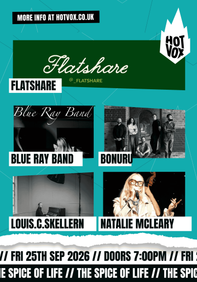 HOT VOX Presents: Flatshare // Bonuru // Blue Ray Band // Louis.C.Skellern // Natalie McLeary