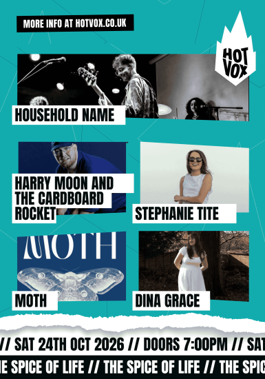 HOT VOX Presents: Household Name // Stephanie Tite // Harry Moon and The Cardboard Rocket // Moth // Dina Grace
